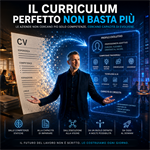 Il curriculum perfetto non basta più